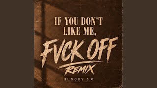 If You Don't Like Me, Fvck Off (Remix)