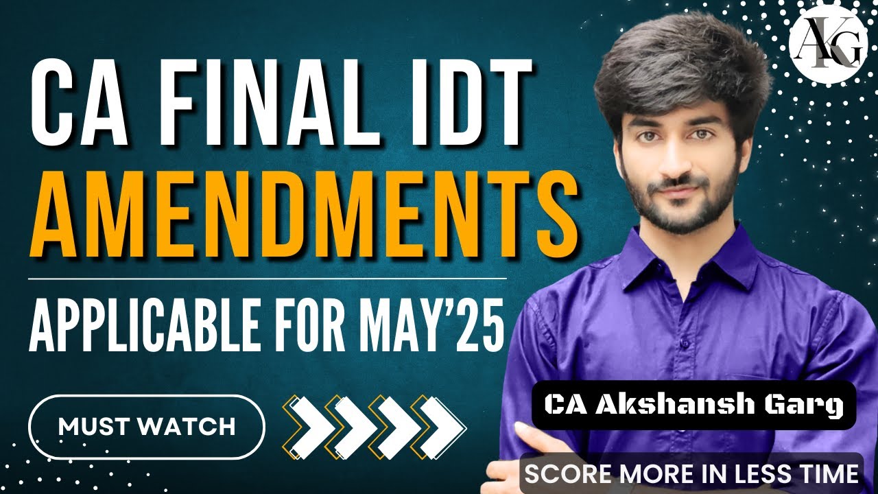 CA Final IDT Amendments | For May 2025 Exams | CA Akshansh Garg - YouTube