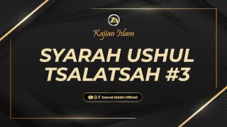 SYARAH USHUL TSALATSAH (Bagian Ke-3) | Ustadz Dr. Zaenal Abidin, Lc., M.M. حفظه الله