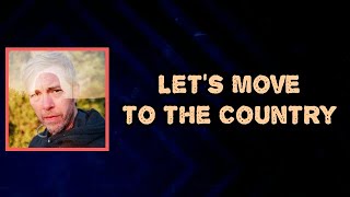 Bill Callahan - Let’s Move to the Country (Lyrics)