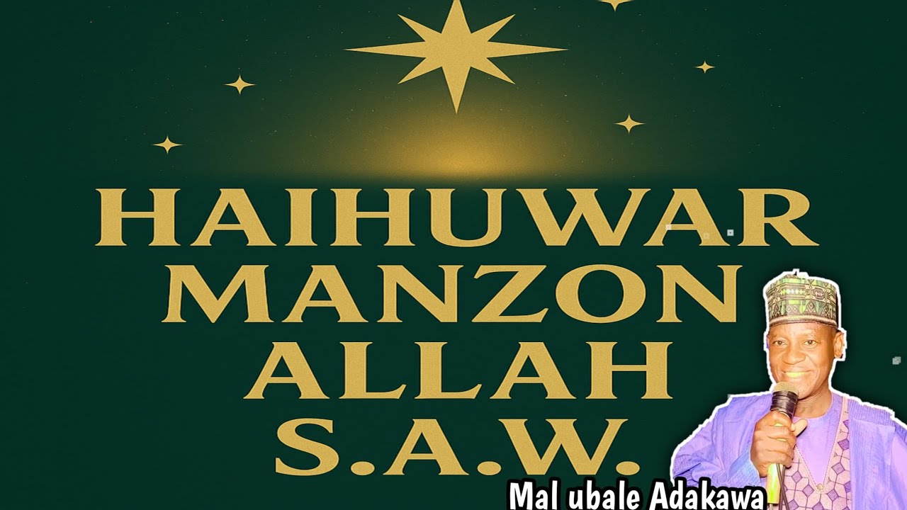 HAIHUWAR MANZON ALLAH S.A.W, TARE DA RADDI GA MASU IZGILI GA ANNABI S.A.W, SHEIKH MAL UBALE ADAKAWA.