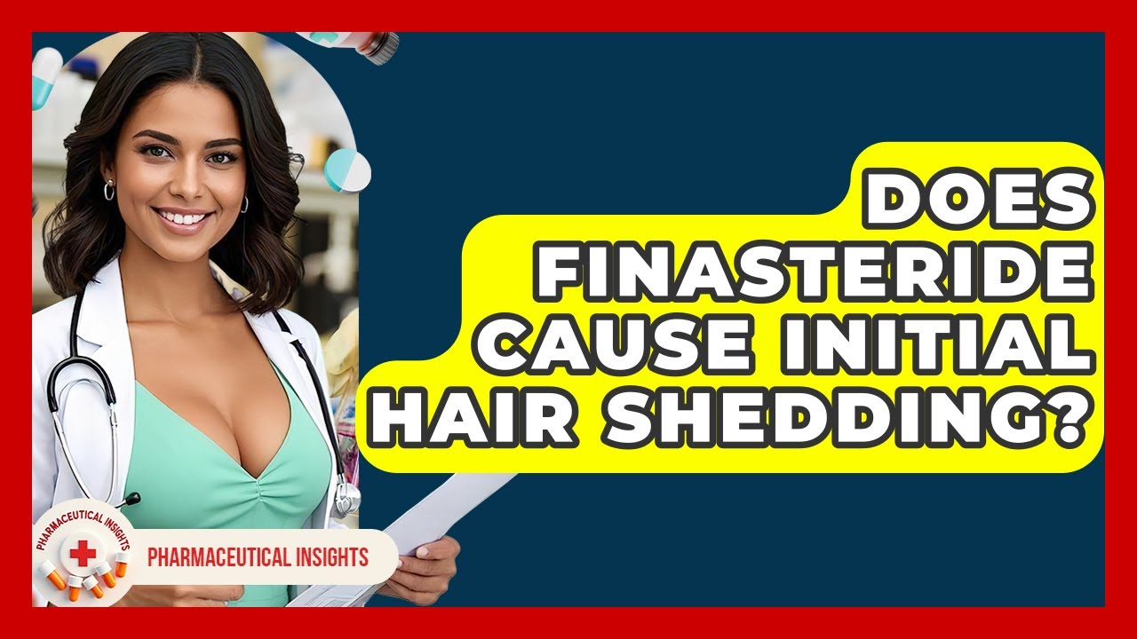 Does Finasteride Cause Initial Hair Shedding? - Pharmaceutical Insights
