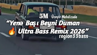 Yenə Başı Beyni Duman 🔥 Ultra Bass Remix 2026 (Üzeyir Mehdizade) @region33bass 