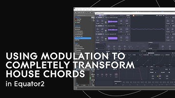 Equator2 OneSound: Transform House Chords using modulation