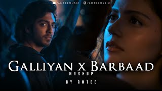Download Lagu Galliyan Returns X Barbaad Mashup  | Amtee | Labon Ko | Tum Hi Ho | Latest 4K Mashup MP3