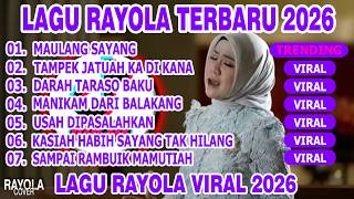 ALBUM RAYOLA TERBARU 2026🎵MAULANG SAYANG🎵TAMPEK JATUAH KA DI KANA RAYO🎵DARAH TARASO BAKU