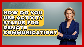 How Do You Use Activity Status For Remote Communication? - Virtual Communication Hub
