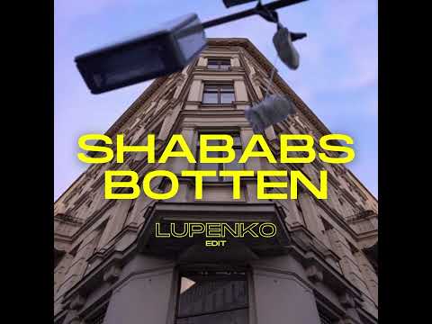 Shababs Botten (LUPENKO Edit)