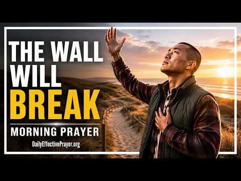 The Wall in Front of You Is Not Stronger Than God | Blessed Morning Prayer To Start Your Day