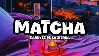 MATCHA - DAREYES DE LA SIERRA (LETRA)