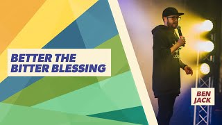 Message Teaching - Ben Jack - Better The Bitter Blessing