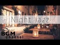 Night jazz music  calm cafe music  jazz instrumental music for sleep study relax