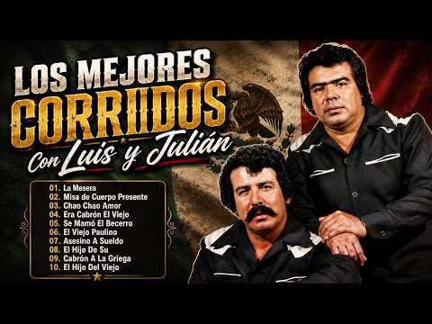 👉 Luis y Julián 🎶 | Puros Corridos Viejitos | Grandes Éxitos 2026