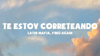 LATIN MAFIA, Fred again - Te Estoy Correteando (Lyrics)