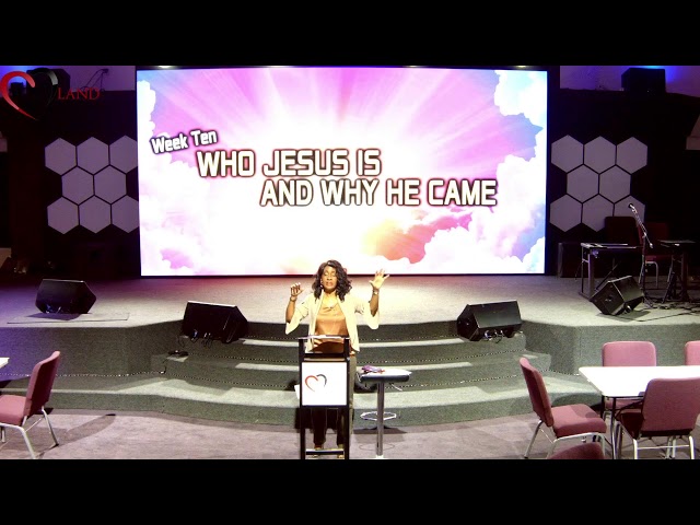 WHO JESUS IS & WHY HE CAME. WEEK 10