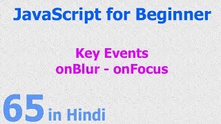 64 JavaScript Hindi - Beginner Tutorials - onBlur - onFocus