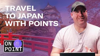 Fly to Japan with Points (Economy, Business, and First Class Options) | On Point