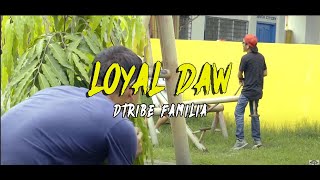 Dtribe Familia  Loyal Daw (Official Music Video)