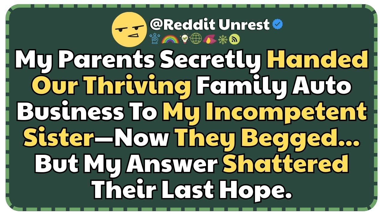 My Parents Secretly Handed Our Thriving Family Auto Business To My Incompetent Sister—Now They...