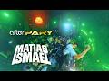 MATIAS ISMAEL || AFTER PARY SESSION #07 || TECH &amp; LATIN HOUSE @matiasismaell​