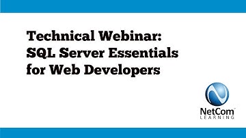 SQL Server Essentials for Web Developers - NetCom Learning Technical Webinar Excerpt
