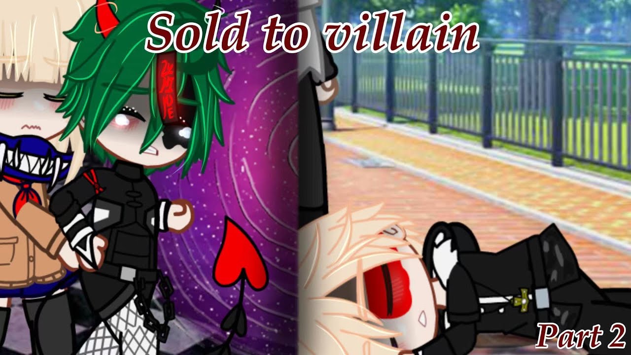 sold to villain || BakuDeku || GCMM || part 2 ||