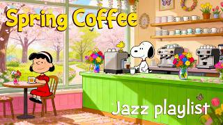 Spring Morning Coffee with Snoopy 🌸☕ | Peaceful Jazz Playlist Vibes to Relax and Unwind