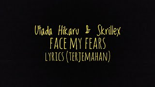 Utada Hikaru & Skrillex - Face My fears - lyrics (Terjemahan Indonesia)