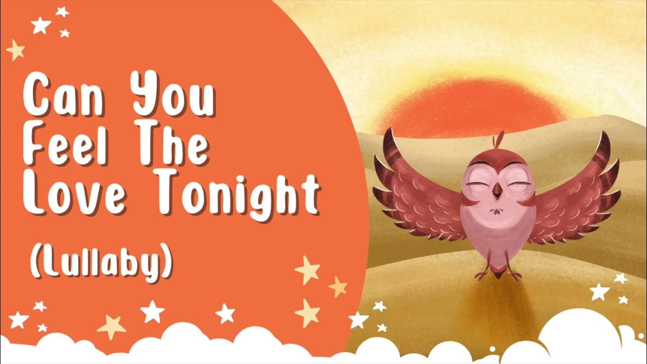 Can You Feel The Love Tonight - The Lion King (Lullaby Version) Can You Feel The Love Tonight - The Lion King (Lullaby Version)