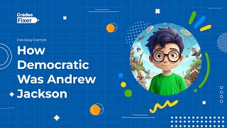 How Democratic Was Andrew Jackson: Document Analysis [Free Essay Example] Profile