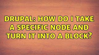 Drupal: How do i take a specific node and turn it into a block? (2 Solutions!!)