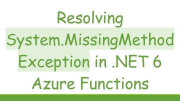 Resolving System.MissingMethodException in .NET 6 Azure Functions