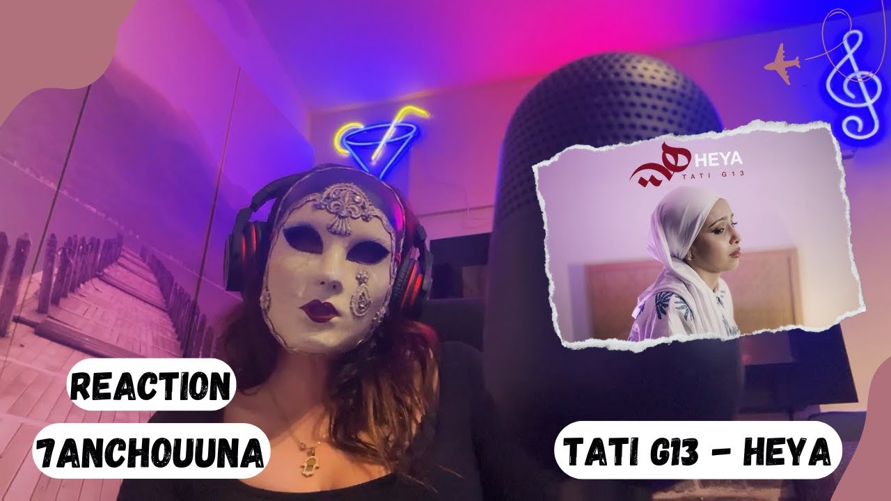 Tati G13 - Heya (🔥 7ANCHOUNA OFFICIEL REACTION 🔥)