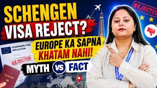 Schengen Visa Reject Europe Ka Sapna Khatam Nahi! Myth vs Fact