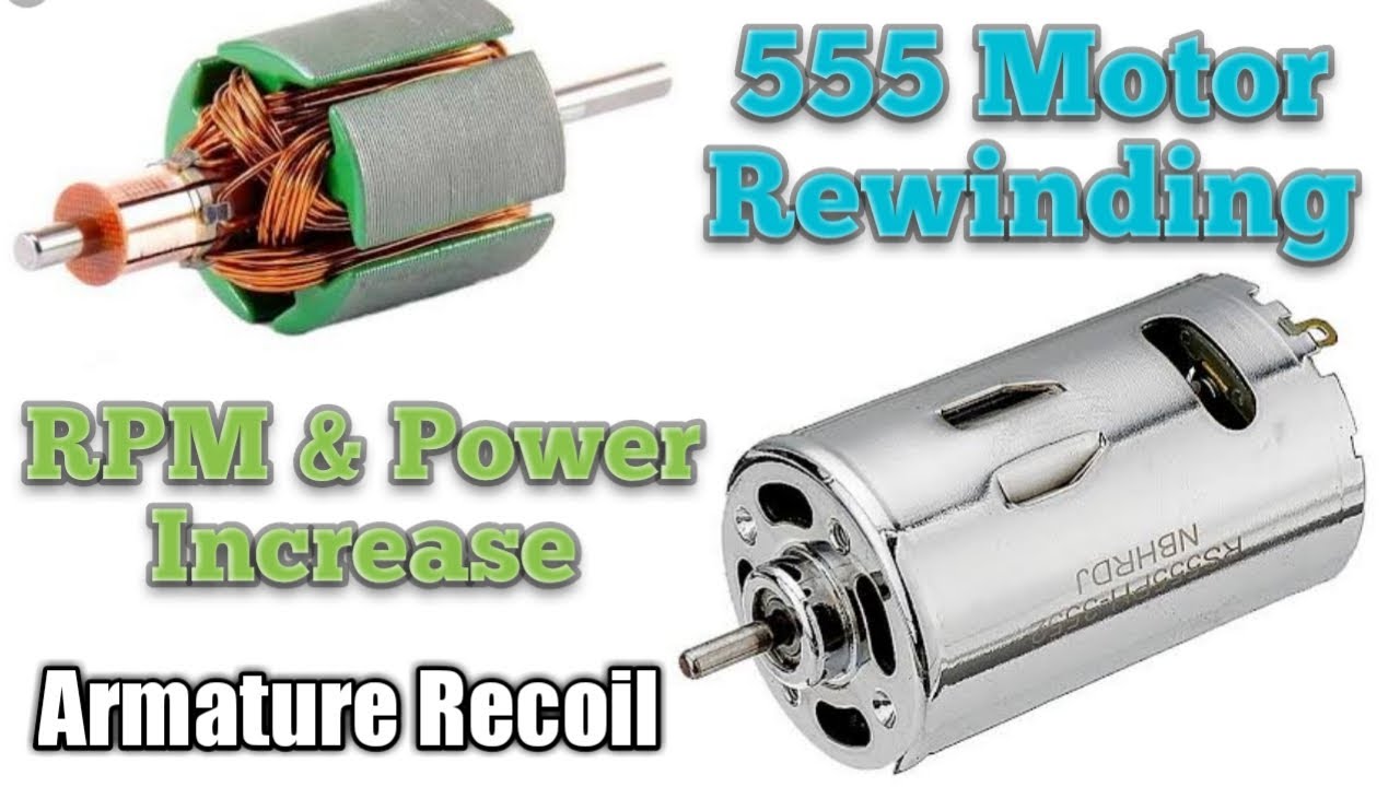 12v Motor Rewinding, RPM & Power Increase 555 Motor Recoil YouTube