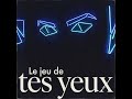 Le jeu de tes yeux 1