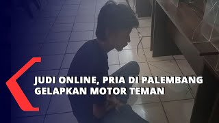 Judi Online, Pria di Palembang Gelapkan Motor Teman