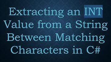 Extracting an INT Value from a String Between Matching Characters in C#