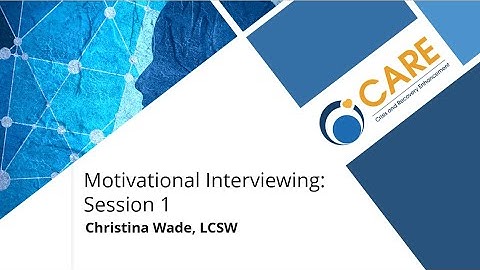 Motivational Interviewing: Session 1: Overview