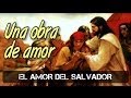 Una obra de amor - El amor del Salvador (Música SUD)