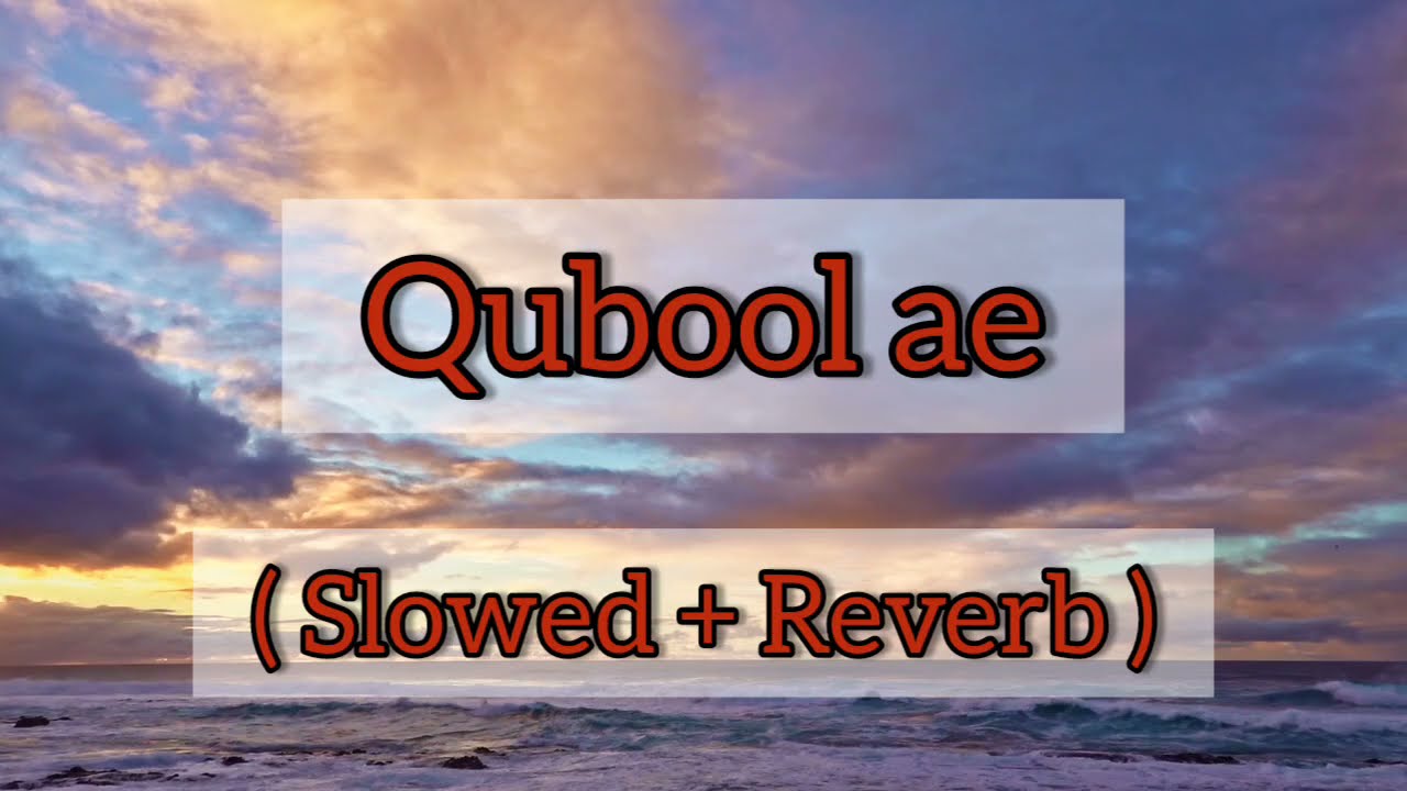 Qubool Ae Slowed  Reverb   Hashmat Sultana  Ammy Virk  Tania