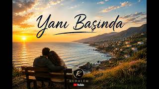Yanı Başında - Ruhalem Duygusal Karadeniz Şarkısı 2026