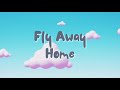 Fly Away Home - Lyrics with Accompaniment Track