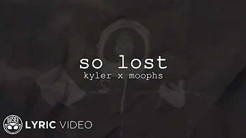 So Lost - Kyler x Moophs (Lyrics)