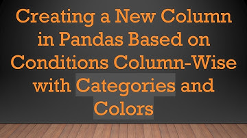 Creating a New Column in Pandas Based on Conditions Column-Wise with Categories and Colors