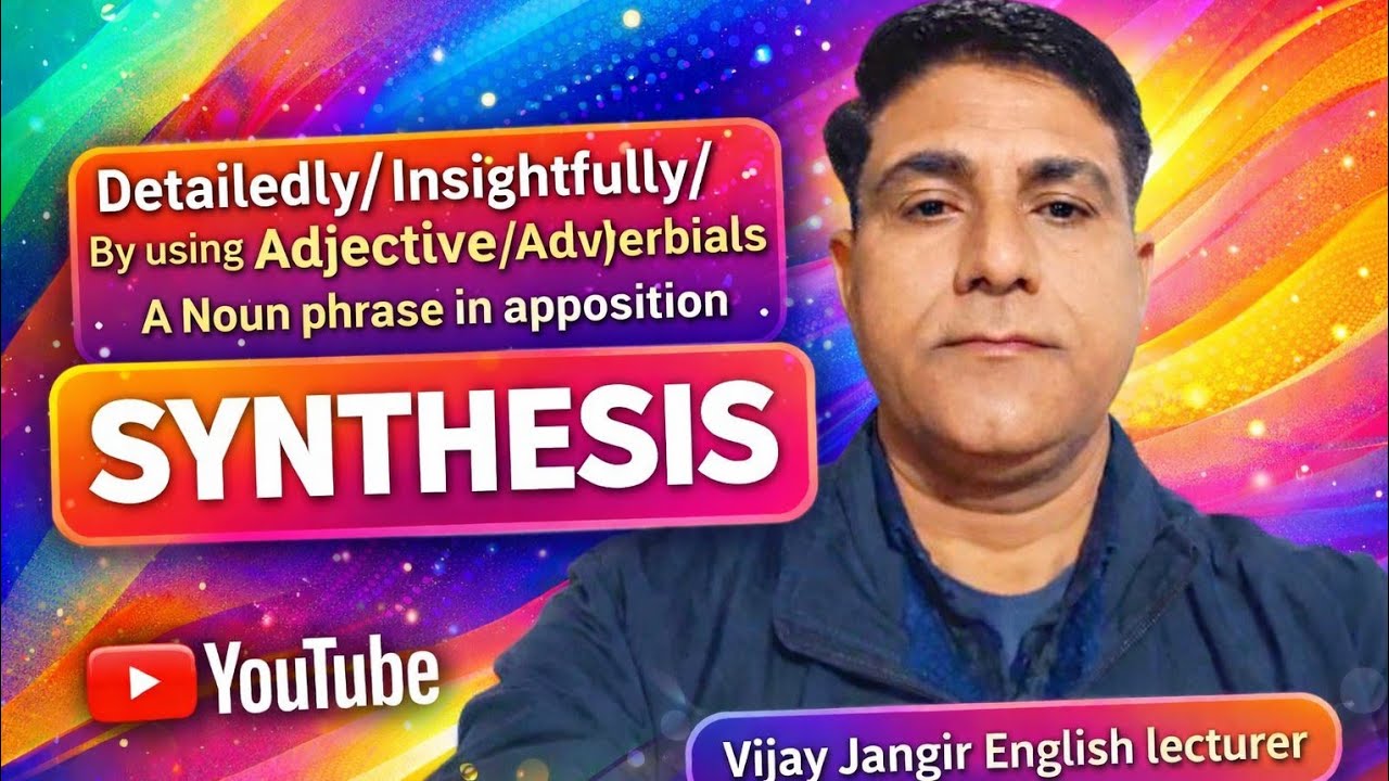 SYNTHESIS(BY USING ADJECTIVE/ADVERB/NOUN PHRASE IN APPOSITION)