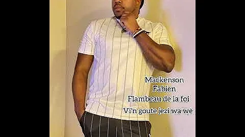 Vinn goute jezi waw.Mackenson Fabien.