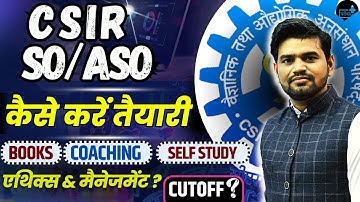 CSIR SO ASO Vacancy 2023: Best Preparation Tips, Books, Classes, and Self-Study Strategies | Cut OFF