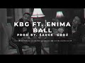 Kbg ft enima  ball audio
