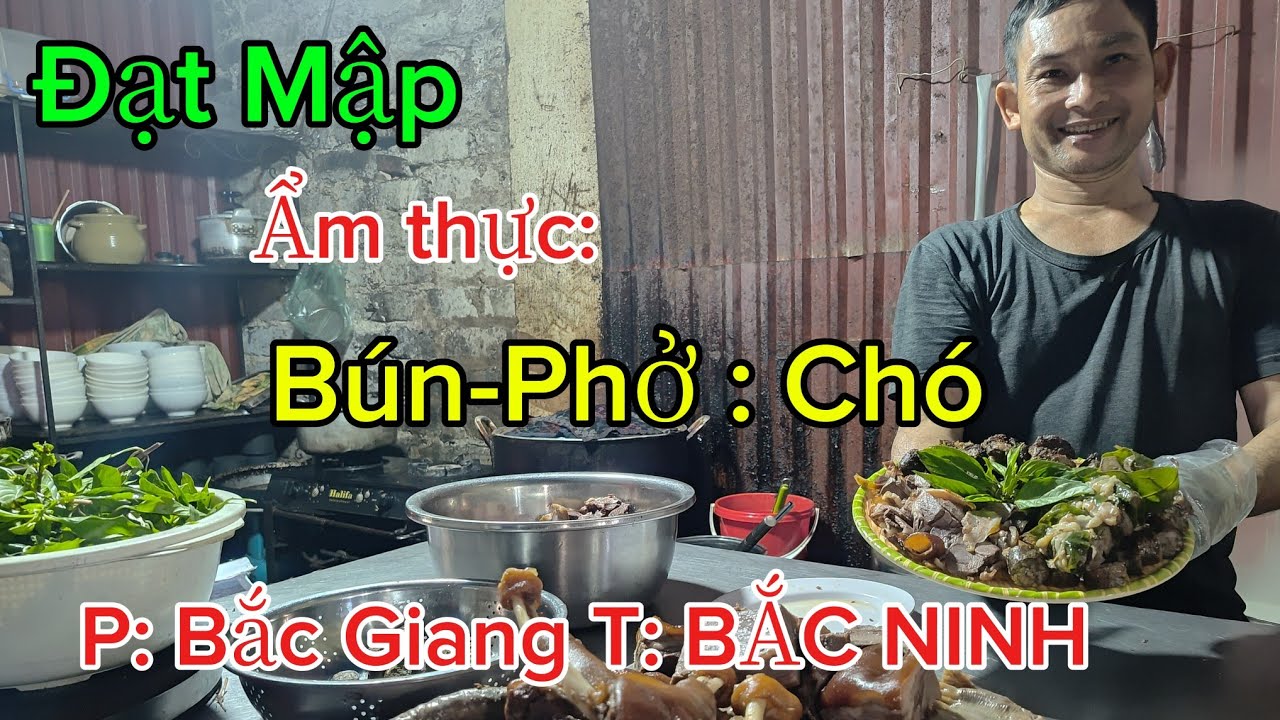 Ẩm thực  : Phở - Bún  Chó  - Đông Nhất Phường Bắc Giang  - T: BẮC NINH. 